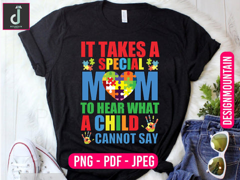 It takes a special mom to hear what a child cannot say png, Autism Awareness Png, Austim Png, Austim Bundle design Sublimation Alihossainbd 