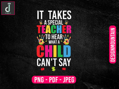 It takes a special Teacher to hear what a child cannot say png, Autism Awareness Png, Austim Png, Austim Bundle design Sublimation Alihossainbd 