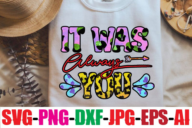 IT WAS ALWAYS YOU Sublimation Sublimation MStudio 