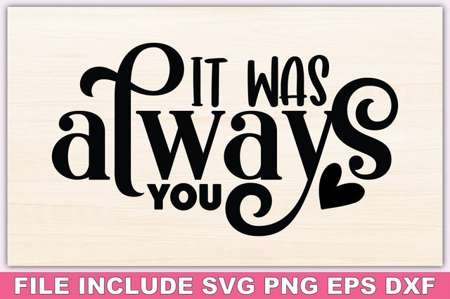 It Was Always You SVG Ariyan 