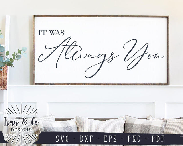 It Was Always You SVG Files | Valentine's Day | Anniversary | Wedding | LOVE SVG (941083281) SVG Ivan & Co. Designs 