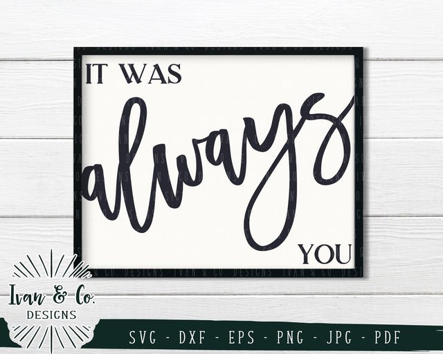 It Was Always You SVG Files | Valentine's Day | Anniversary | Wedding SVG (768733445) SVG Ivan & Co. Designs 