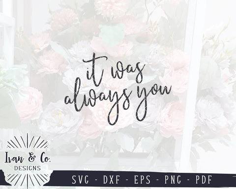 It Was Always You SVG Files | Valentine's Day SVG | Anniversary SVG | Wedding SVG | Cricut | Silhouette | Commercial Use | Cut Files (1054289265) SVG Ivan & Co. Designs 