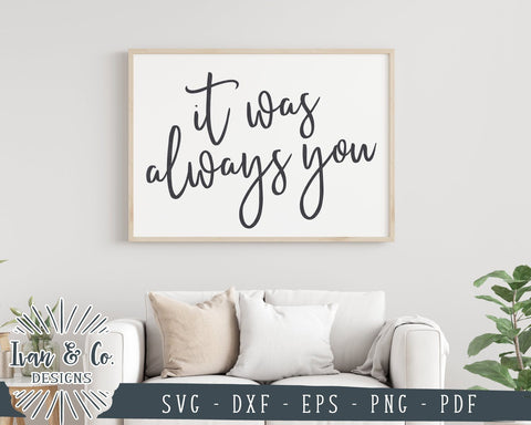 It Was Always You SVG Files | Valentine's Day SVG | Anniversary SVG | Wedding SVG | Cricut | Silhouette | Commercial Use | Cut Files (1054289265) SVG Ivan & Co. Designs 