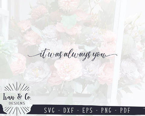 It Was Always You SVG Files | Valentine's Day SVG | Anniversary SVG | Wedding SVG | Cricut | Silhouette | Commercial Use | Cut Files (1054291653) SVG Ivan & Co. Designs 