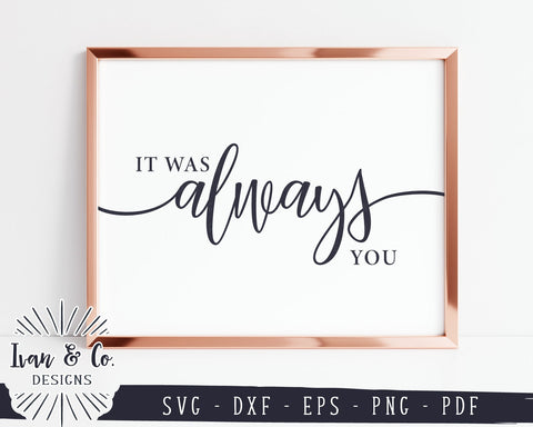 It Was Always You SVG Files | Wedding Sign Svg | Valentine's Day | Anniversary Svg | Commercial Use | Digital Cut Files (1124555754) SVG Ivan & Co. Designs 