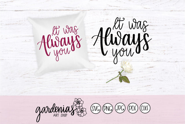 It Was Always You SVG Gardenias Art Shop 