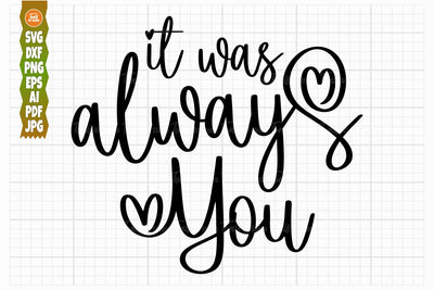 It Was Always You - Svg, Png, Dxf, Eps, Ai, Pdf - Wedding Sign Svg - Love Svg - Cut File - Digital Download - Cricut Files - Silhouette Svg SVG TonisArtStudio 