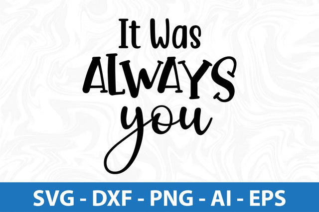 It was always you svg SVG orpitasn 