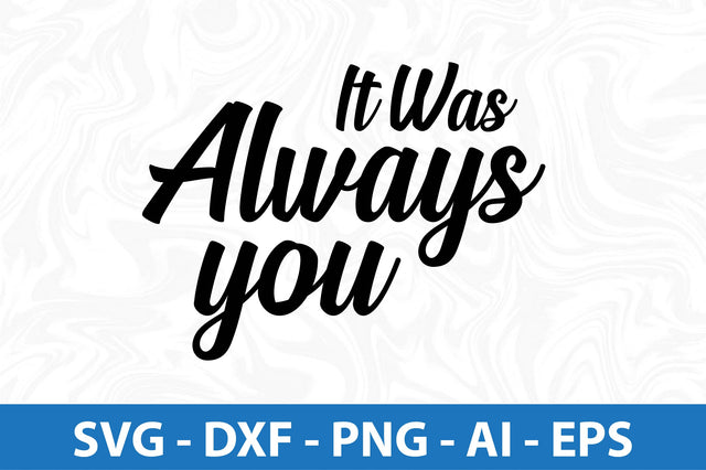 It was always you svg SVG orpitasn 