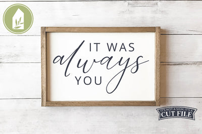 It Was Always You SVG | Valentine's Day SVG | Marriage SVG SVG LilleJuniper 