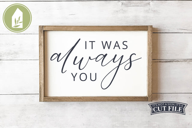 It Was Always You SVG | Valentine's Day SVG | Marriage SVG SVG LilleJuniper 