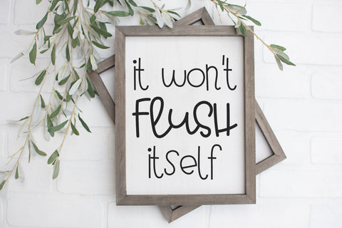 It Won't Flush Itself Bathroom Sign SVG Morgan Day Designs 