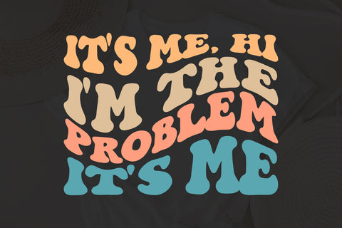 It'Me. Hi I'm The Problem It's Me svg, wavy style svg, EPS PNG Cricut Instant Download SVG Fauz 