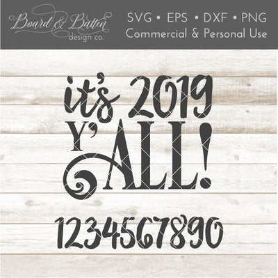 "It's 2019 Y'all" New Year SVG File (With Full Number Set) SVG Board & Batten Design Co 