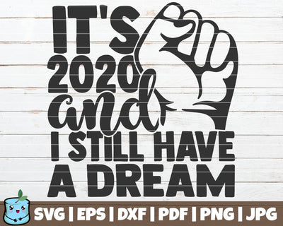 It's 2020 And Still Have A Dream SVG MintyMarshmallows 