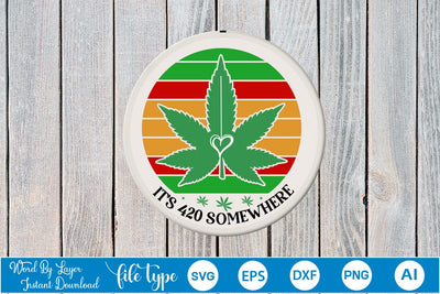 It's 420 Somewhere Round Sign SVG SVGs,Quotes and Sayings,Food & Drink,On Sale, Print & Cut SVG DesignPlante 503 