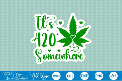 It's 420 Somewhere Sticker SVG SVGs,Quotes and Sayings,Food & Drink,On Sale, Print & Cut SVG DesignPlante 503 