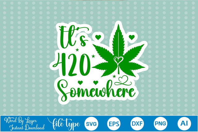 It's 420 Somewhere Sticker SVG SVGs,Quotes and Sayings,Food & Drink,On Sale, Print & Cut SVG DesignPlante 503 
