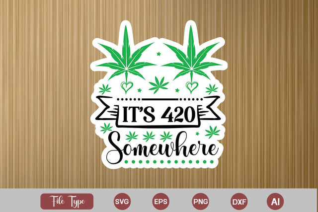It's 420 Somewhere Sticker SVG, Weed SVG design, Marijuana SVG SVG DesignPlante 503 