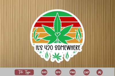 It's 420 Somewhere Sticker SVG, Weed SVG design, Marijuana SVG SVG DesignPlante 503 