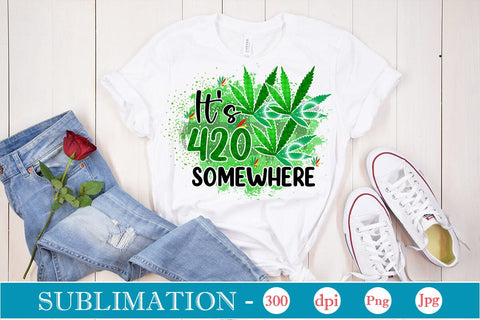 It's 420 Somewhere Sublimation SVGs,Quotes and Sayings,Food & Drink,On Sale, Print & Cut Sublimation DesignPlante 503 