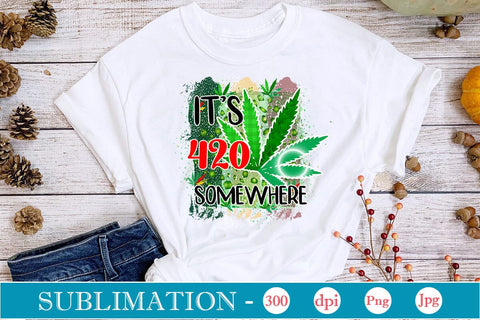 It's 420 Somewhere Sublimation SVGs,Quotes and Sayings,Food & Drink,On Sale, Print & Cut Sublimation DesignPlante 503 