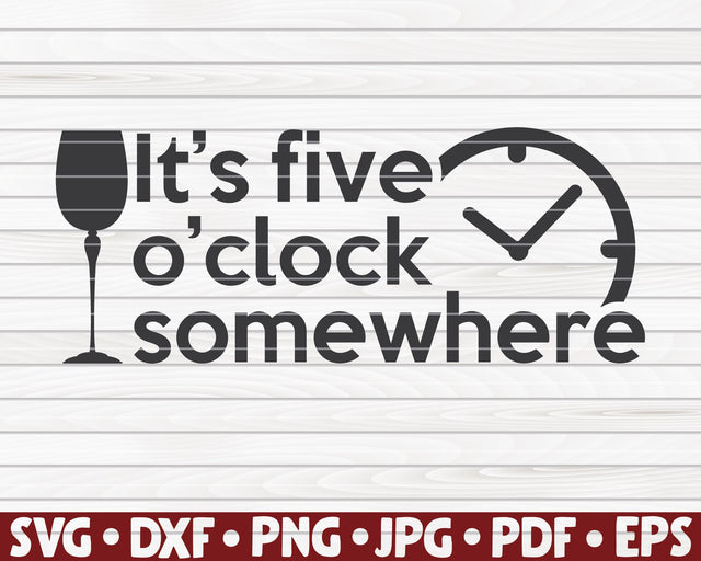It's 5 o'clock somewhere SVG | Wine quote SVG HQDigitalArt 