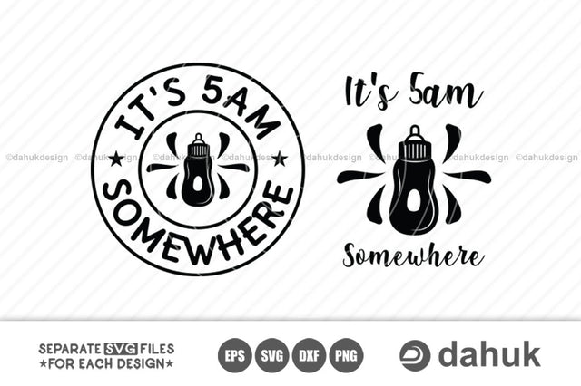 It's 5am Somewhere svg, Baby, Boy, Girl, Cricut design space, vinyl cut files SVG dahukdesign 