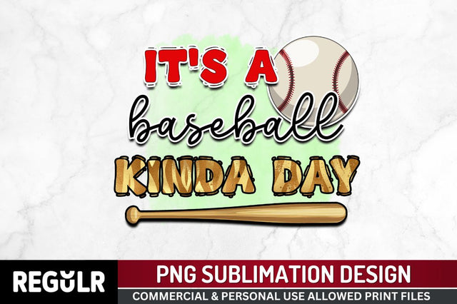 It's a baseball kinda day Sublimation PNG, Baseball Sublimation Design Sublimation Regulrcrative 