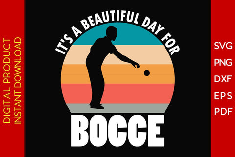 It's A Beautiful Day For Bocce SVG PNG PDF Cut File SVG Creativedesigntee 