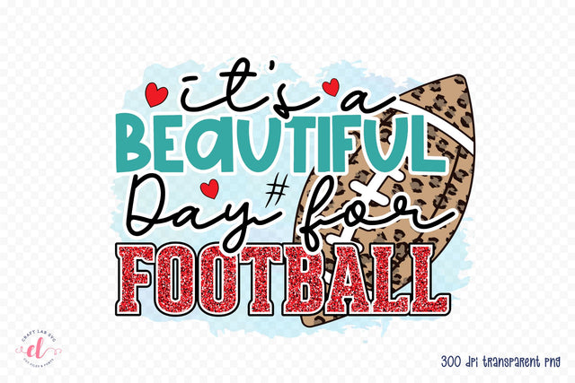 It's a Beautiful Day for Football PNG Sublimation Sublimation CraftLabSVG 