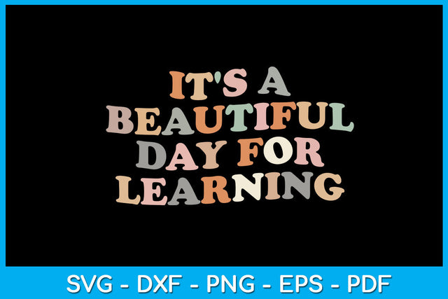 It's A Beautiful Day For Learning SVG PNG PDF Cut File SVG Creativedesigntee 