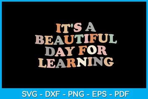 It's A Beautiful Day For Learning SVG PNG PDF Cut File SVG Creativedesigntee 