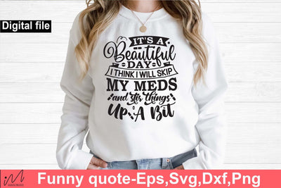 It's a beautiful day I think svg, Funny t shirt svg, Sarcastic t shirt svg, Funny quotes svg, Sarcasm Svg, Funny gift shirt svg, Sassy Svg, Sarcastic cricut,Silhouette svg,Cameo svg,Digital File SVG Isabella Machell 