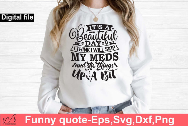 It's a beautiful day I think svg, Funny t shirt svg, Sarcastic t shirt svg, Funny quotes svg, Sarcasm Svg, Funny gift shirt svg, Sassy Svg, Sarcastic cricut,Silhouette svg,Cameo svg,Digital File SVG Isabella Machell 