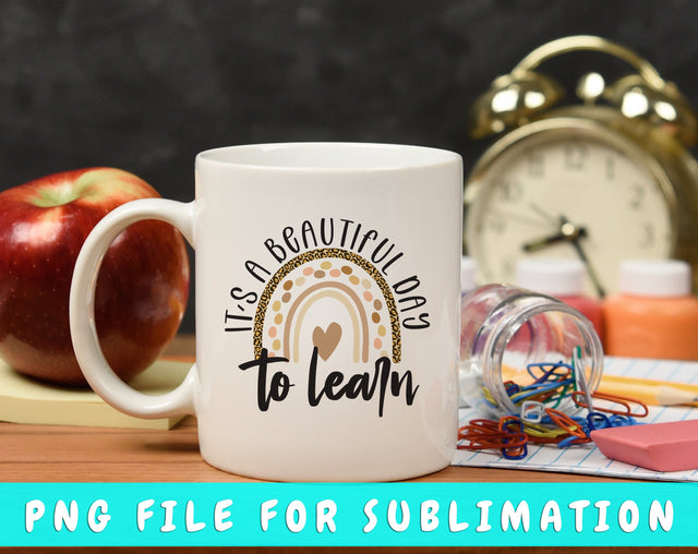 It's A Beautiful Day To Learn PNG, Teacher Design For Sublimation Sublimation HappyDesignStudio 