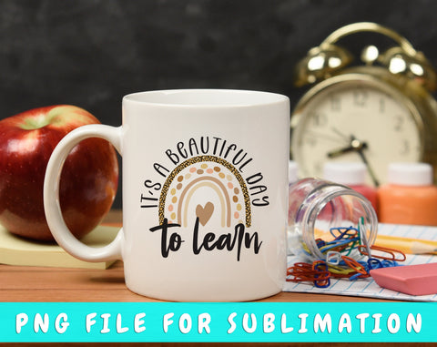 It's A Beautiful Day To Learn PNG, Teacher Design For Sublimation Sublimation HappyDesignStudio 