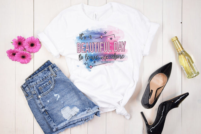 It's A Beautiful Day To Leave Me Alone PNG Sublimation Caffeinated SVGs 
