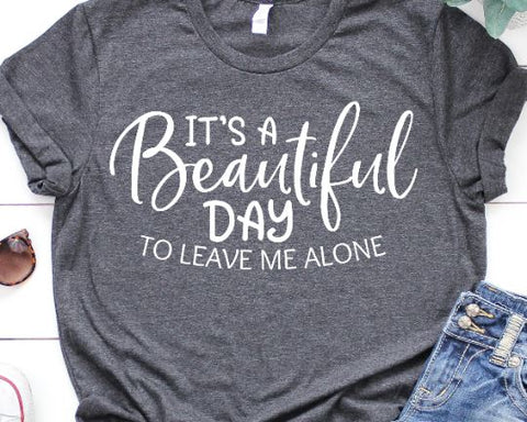 It's A Beautiful Day To Leave Me Alone SVG - Funny Mom SVG - Mom Life SVG SVG She Shed Craft Store 