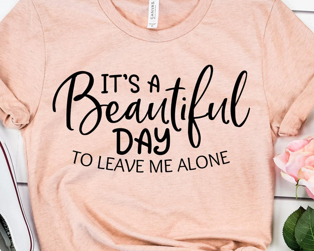It's A Beautiful Day To Leave Me Alone SVG - Funny Mom SVG - Mom Life SVG SVG She Shed Craft Store 