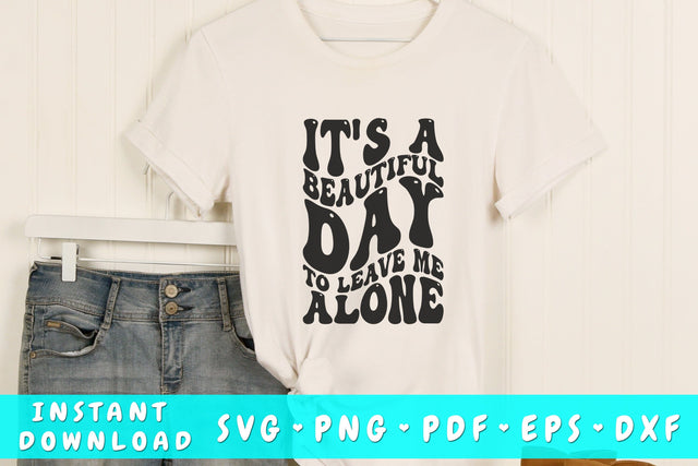 It's a beautiful day to leave me alone SVG, Groovy Sarcastic Quote SVG, PNG SVG HappyDesignStudio 
