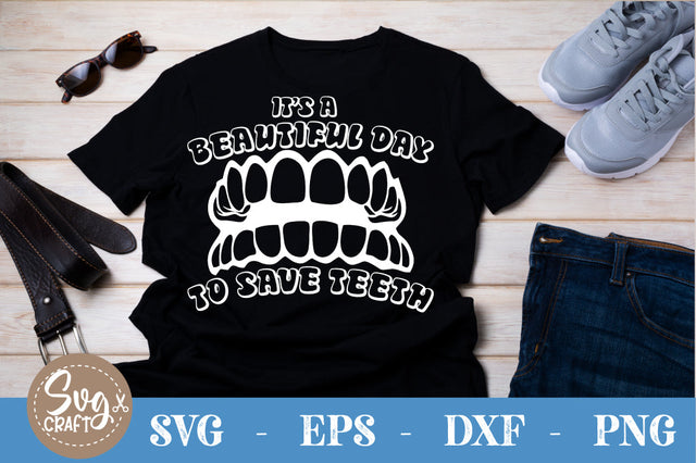 Its a beautiful day to save teeth SVG cut file SVG Svgcraft 