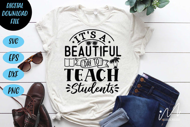 It's a beautiful day to teach students svg,Kindergarten Teacher Svg, Cool Teacher T-shirt svg, Cut files, Funny Teacher Svg SVG Isabella Machell 