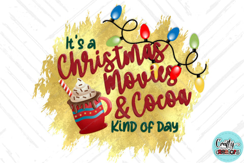 It's A Christmas Movie And Cocoa Kind Of Day PNG U Sublimation Crafty Mama Studios 