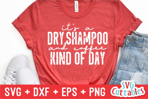 It's A Dry Shampoo And Coffee Kind Of Day svg - Funny Cut File - Funny svg - dxf - eps - png - Quote - Silhouette - Cricut - Digital File SVG Svg Cuttables 
