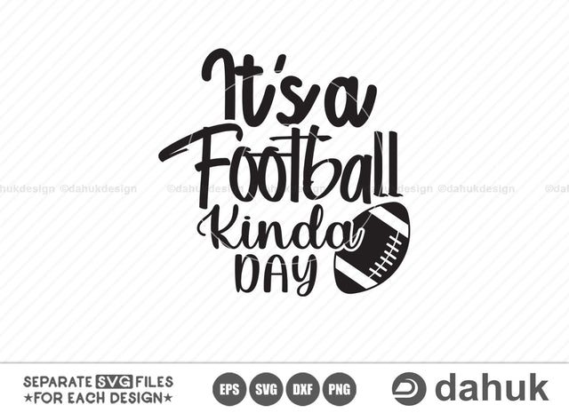It’s a football kinda day, Football quotes design, Football funny design, Love Football, Football Heart, Game day svg, Football shirt svg, Cut file, for silhouette, svg, eps, dxf, png, clipar SVG dahukdesign 