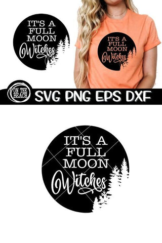It's A Full Moon Witches SVG PNG EPS DXF - Witch SVG SVG On the Beach Boutique 