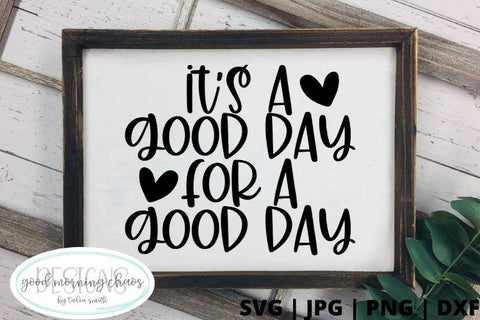 It's a good day for a good day SVG Good Morning Chaos 
