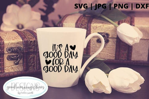 It's a good day for a good day SVG Good Morning Chaos 
